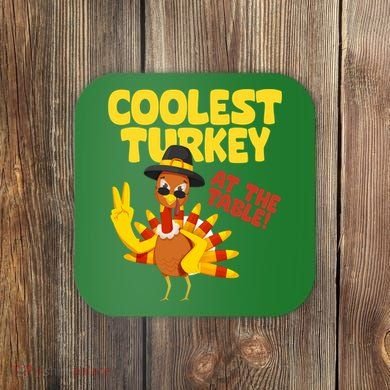 Coolest Turkey At The Table Thanksgiving Funny Coaster
