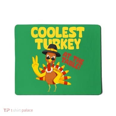 Coolest Turkey At The Table Thanksgiving Funny Mousepad