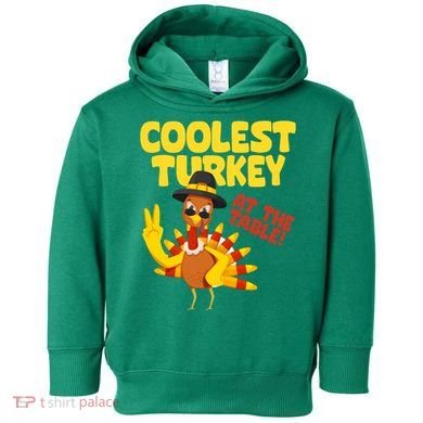 Coolest Turkey At The Table Thanksgiving Funny Toddler Hoodie