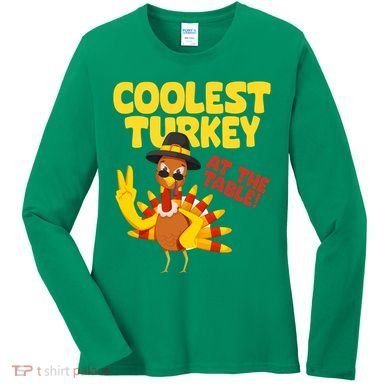 Coolest Turkey At The Table Thanksgiving Funny Women's Long Sleeve Shirt