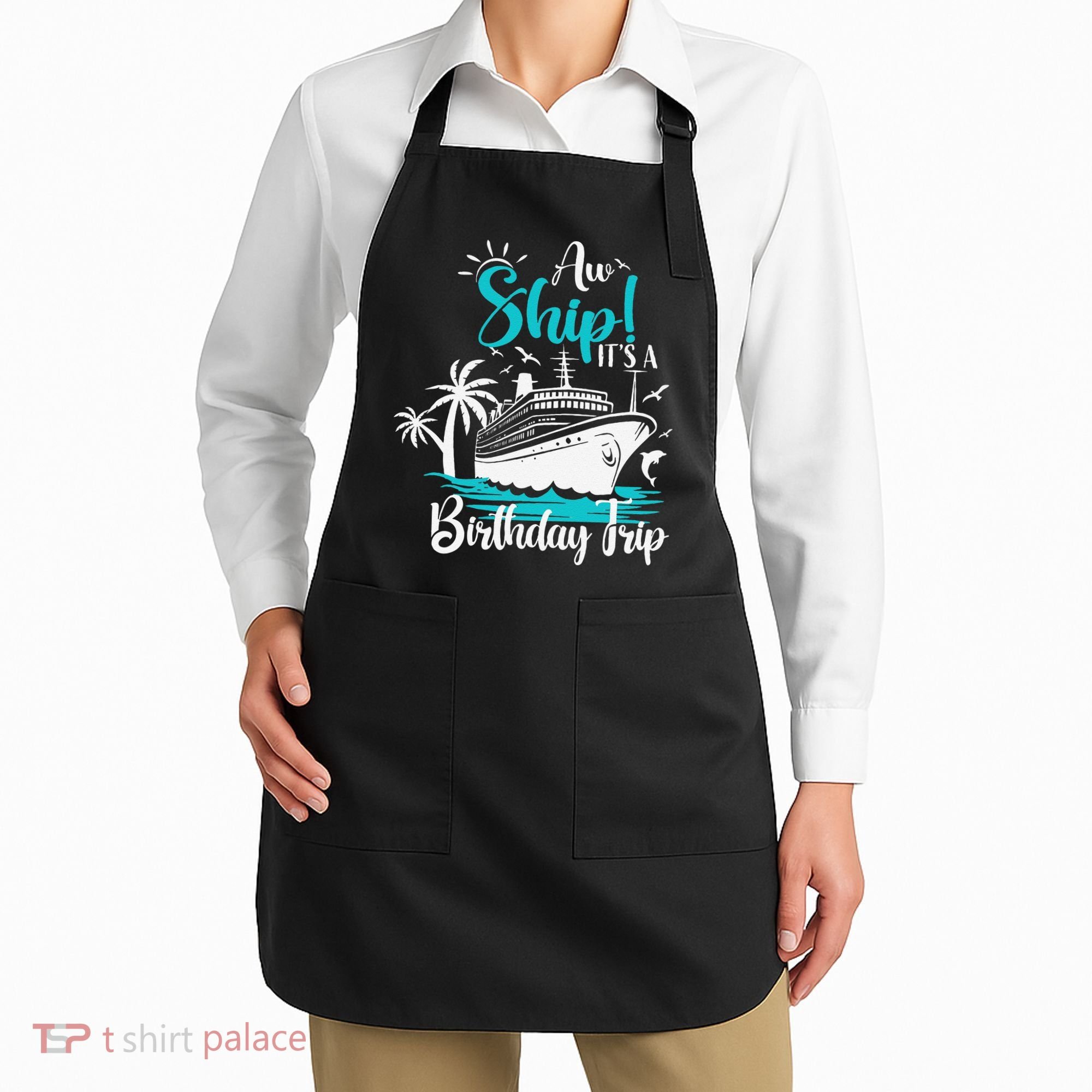 Cruise Trip Aw Ship Its My Birthday Trip Birthday Cruise Apron