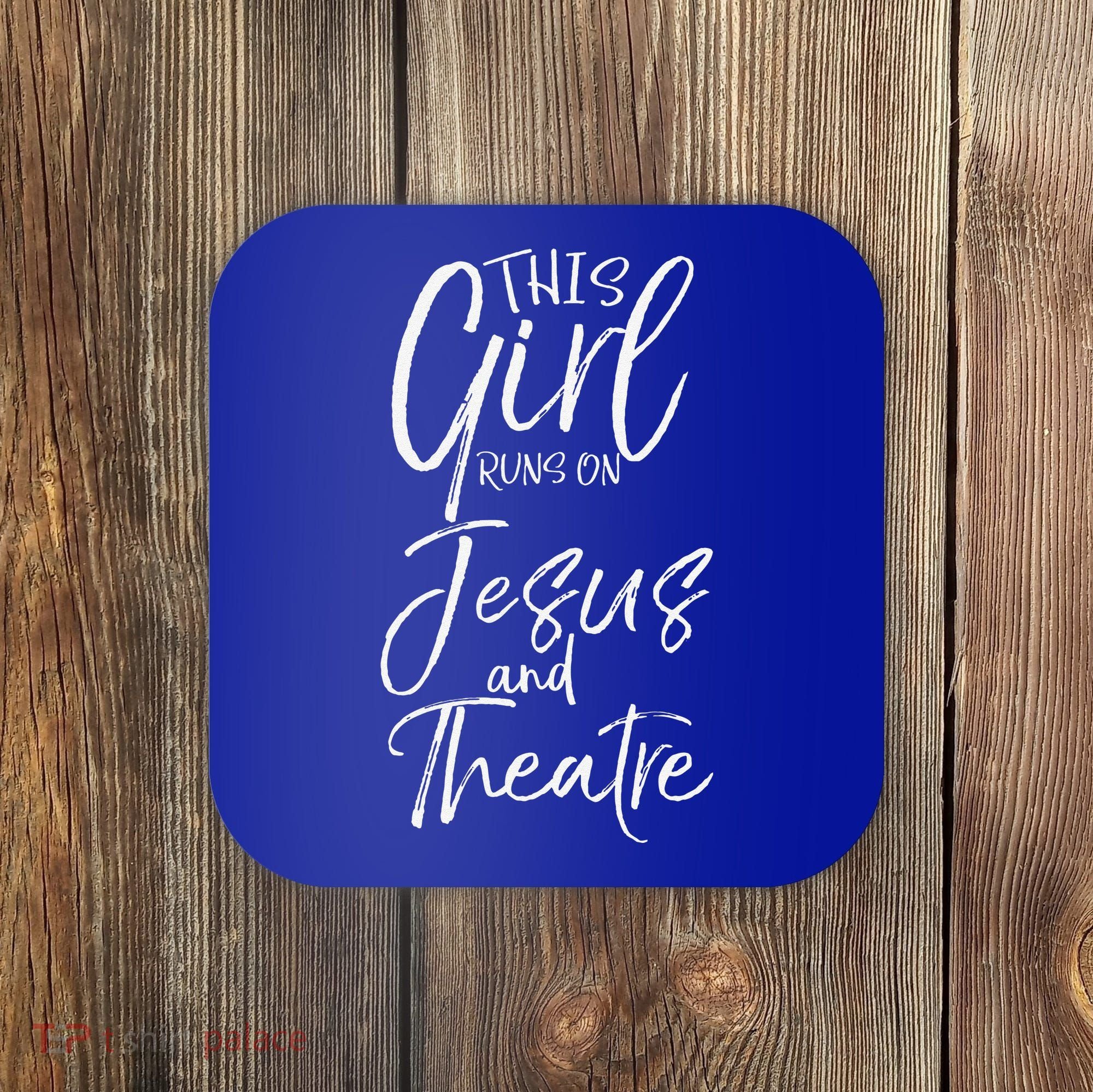 Cute Theater Actor Gift This Girl Runs On Jesus And Theatre Coaster