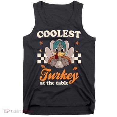 Coolest Turkey At The Table Cute Thanksgiving Tank Top