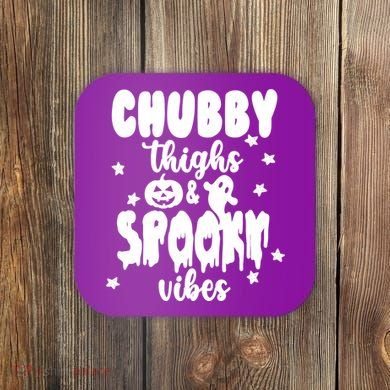 Chubby Thighs And Spooky Vibes Cute Halloween Coaster