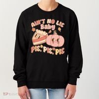 Cute Thanksgiving Aint No Lie Baby Pie Pie Pie Retro Cartoon Pumpkin Pie Women's Sweatshirt thumb 0