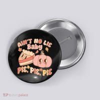 Cute Thanksgiving Aint No Lie Baby Pie Pie Pie Retro Cartoon Pumpkin Pie Button thumb 0