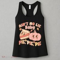 Cute Thanksgiving Aint No Lie Baby Pie Pie Pie Retro Cartoon Pumpkin Pie Women's Tank Top thumb 3