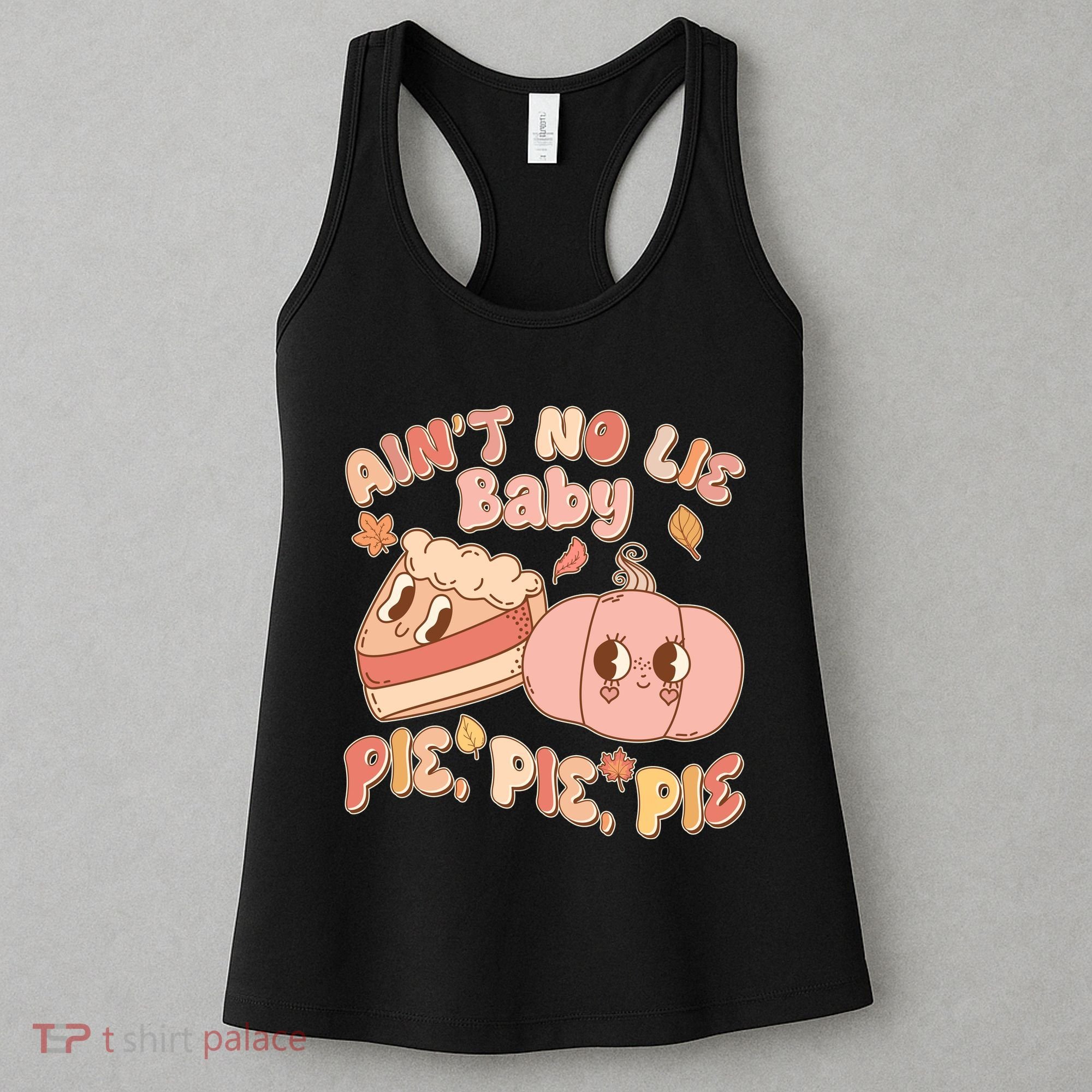 Cute Thanksgiving Aint No Lie Baby Pie Pie Pie Retro Cartoon Pumpkin Pie Women's Tank Top