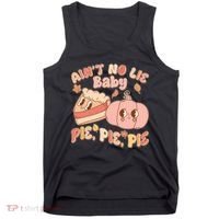 Cute Thanksgiving Aint No Lie Baby Pie Pie Pie Retro Cartoon Pumpkin Pie Tank Top thumb 0