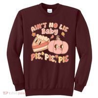 Cute Thanksgiving Aint No Lie Baby Pie Pie Pie Retro Cartoon Pumpkin Pie Sweatshirt thumb 0