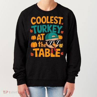 Coolest Turkey At The Table Funny Women's Sweatshirt