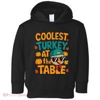 Coolest Turkey At The Table Funny Toddler Hoodie thumb 0