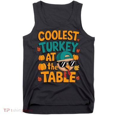 Coolest Turkey At The Table Funny Tank Top