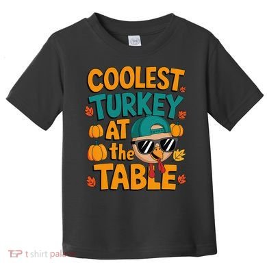Coolest Turkey At The Table Funny Toddler T-Shirt