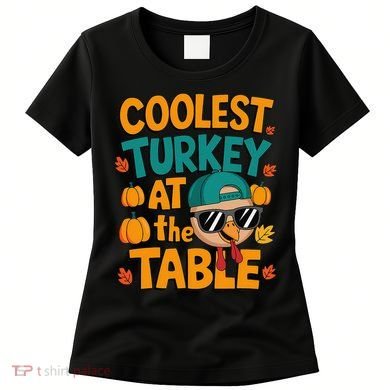Coolest Turkey At The Table Funny Women's T-Shirt