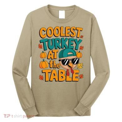 Coolest Turkey At The Table Funny Long Sleeve Shirt