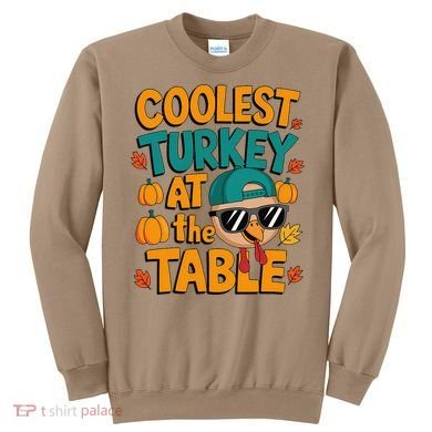 Coolest Turkey At The Table Funny Sweatshirt