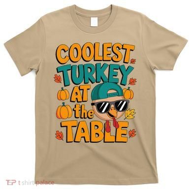 Coolest Turkey At The Table Funny T-Shirt