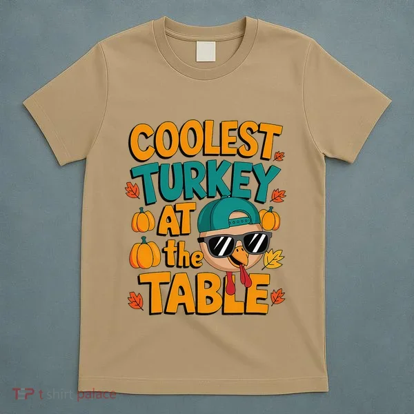 Coolest Turkey At The Table Funny T-Shirt