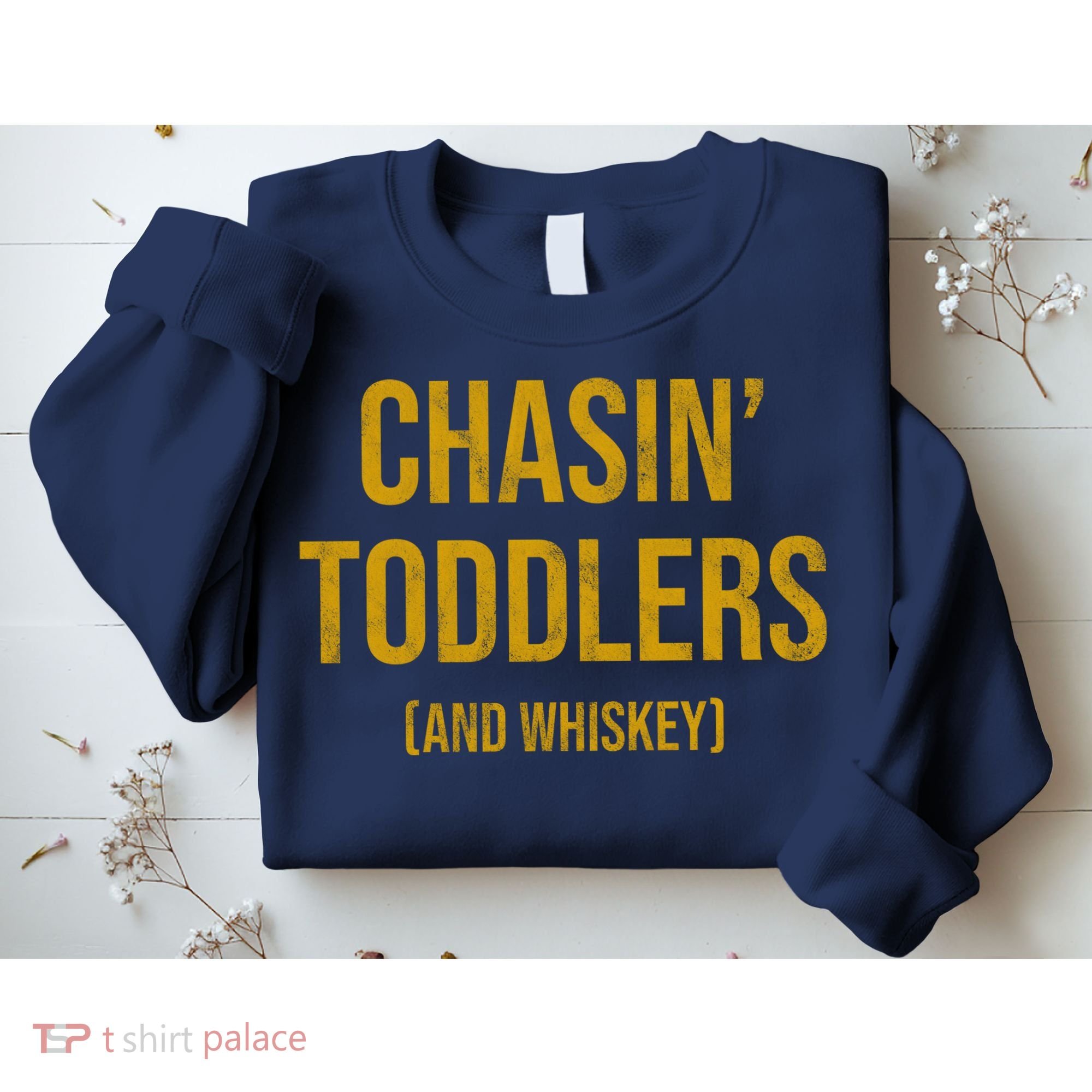 Chasin Toddlers And Whiskey Funny Parent Sweatshirt