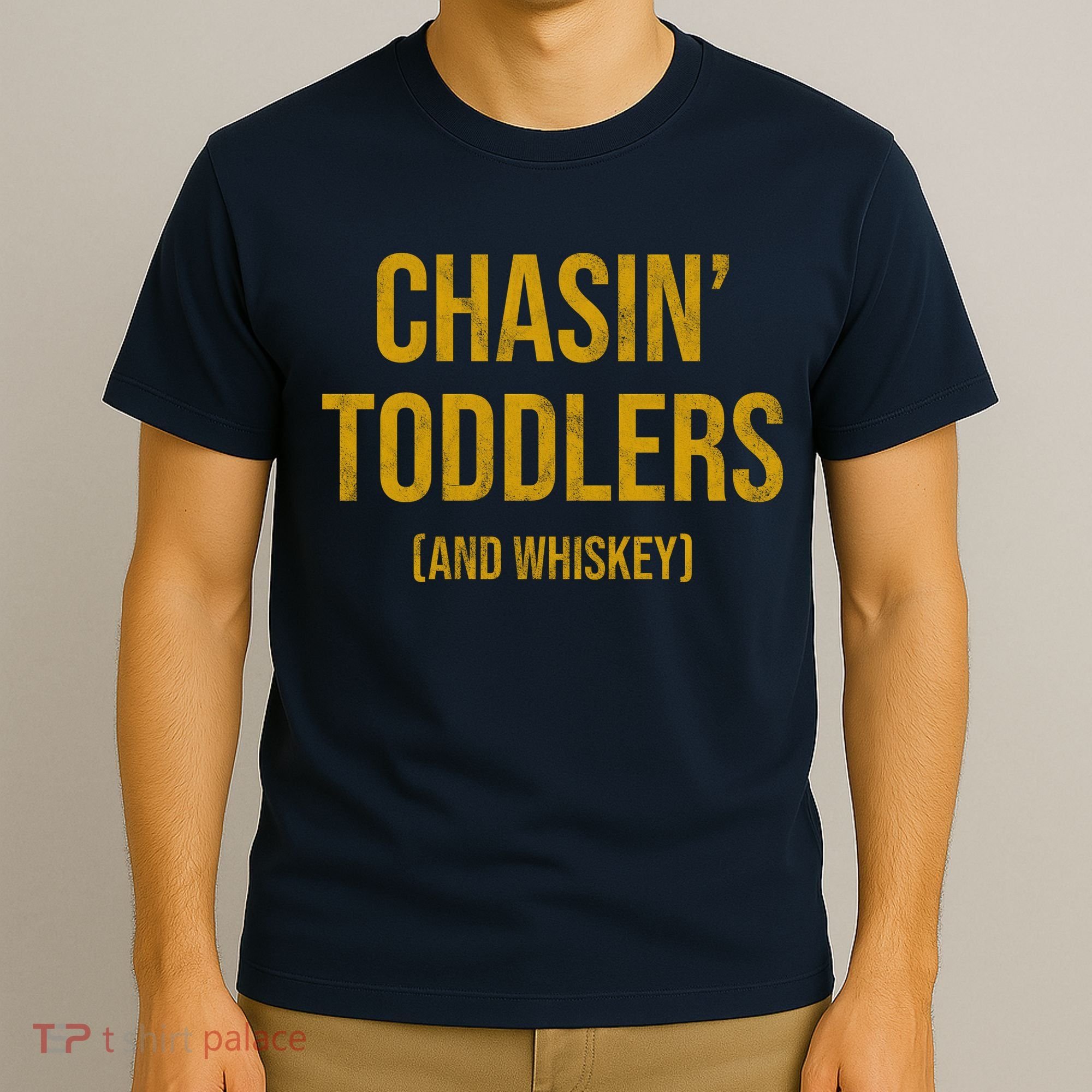 Chasin Toddlers And Whiskey Funny Parent T-Shirt