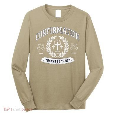 Confirmation Thanks Be To God Christian Catholic Jesus Long Sleeve Shirt