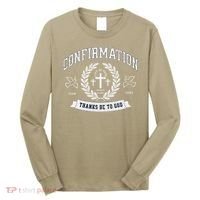 Confirmation Thanks Be To God Christian Catholic Jesus Long Sleeve Shirt thumb 0