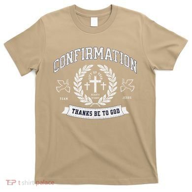 Confirmation Thanks Be To God Christian Catholic Jesus T-Shirt