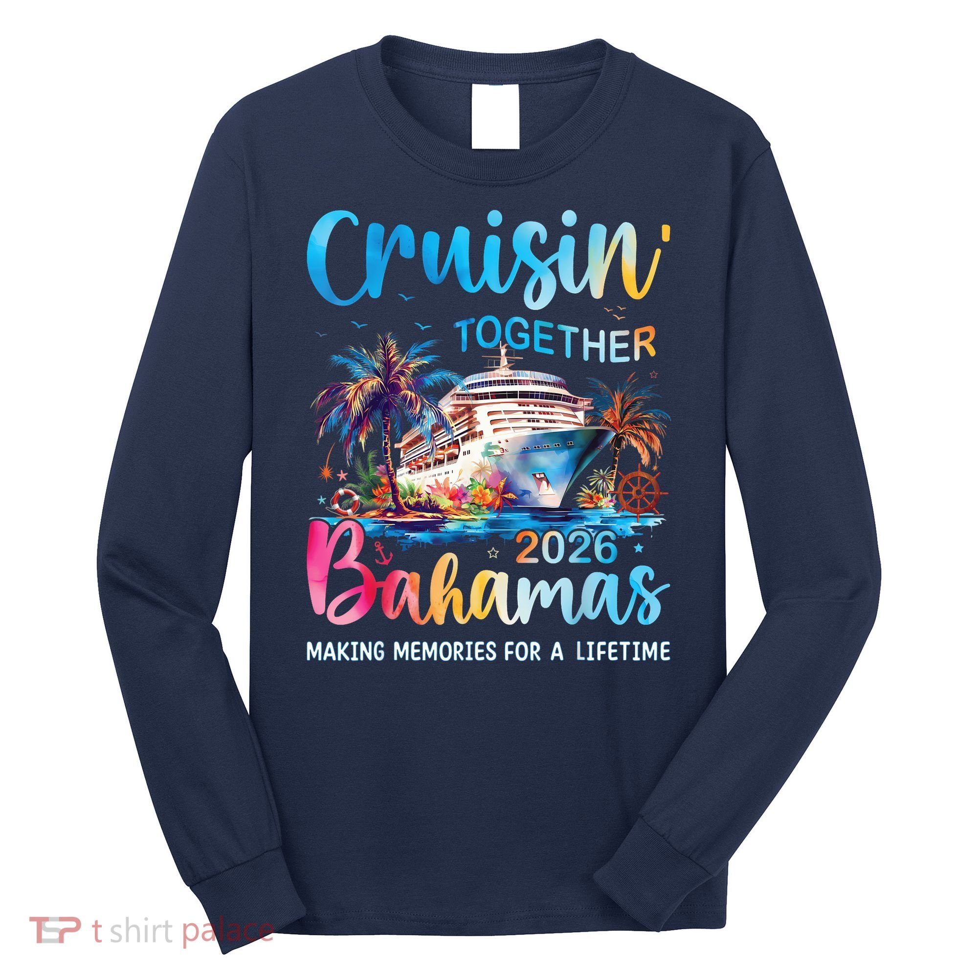 Cruisin Together Bahamas 2026 Making Memories For A Lifetime Long Sleeve Shirt
