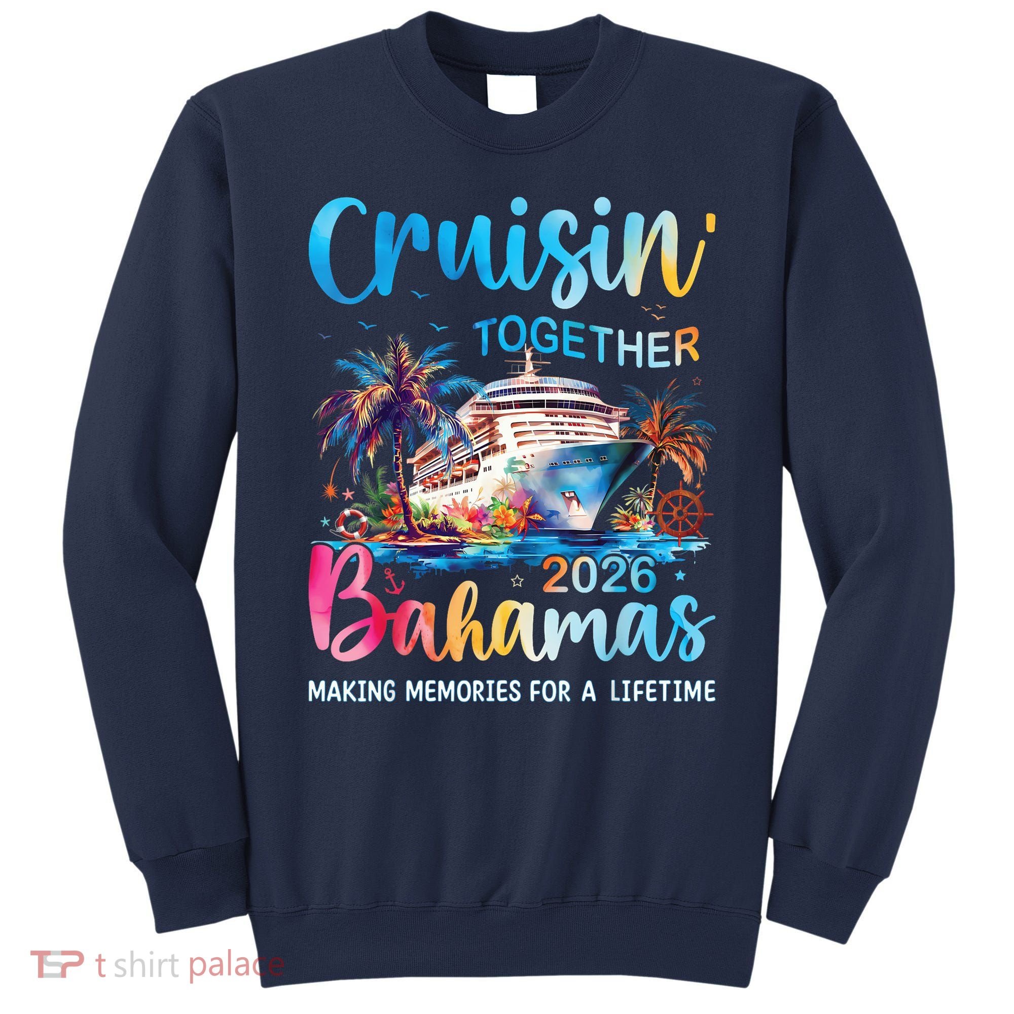 Cruisin Together Bahamas 2026 Making Memories For A Lifetime Sweatshirt
