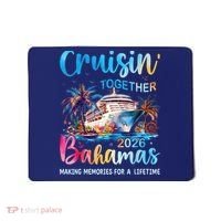 Cruisin Together Bahamas 2026 Making Memories For A Lifetime Mousepad thumb 0