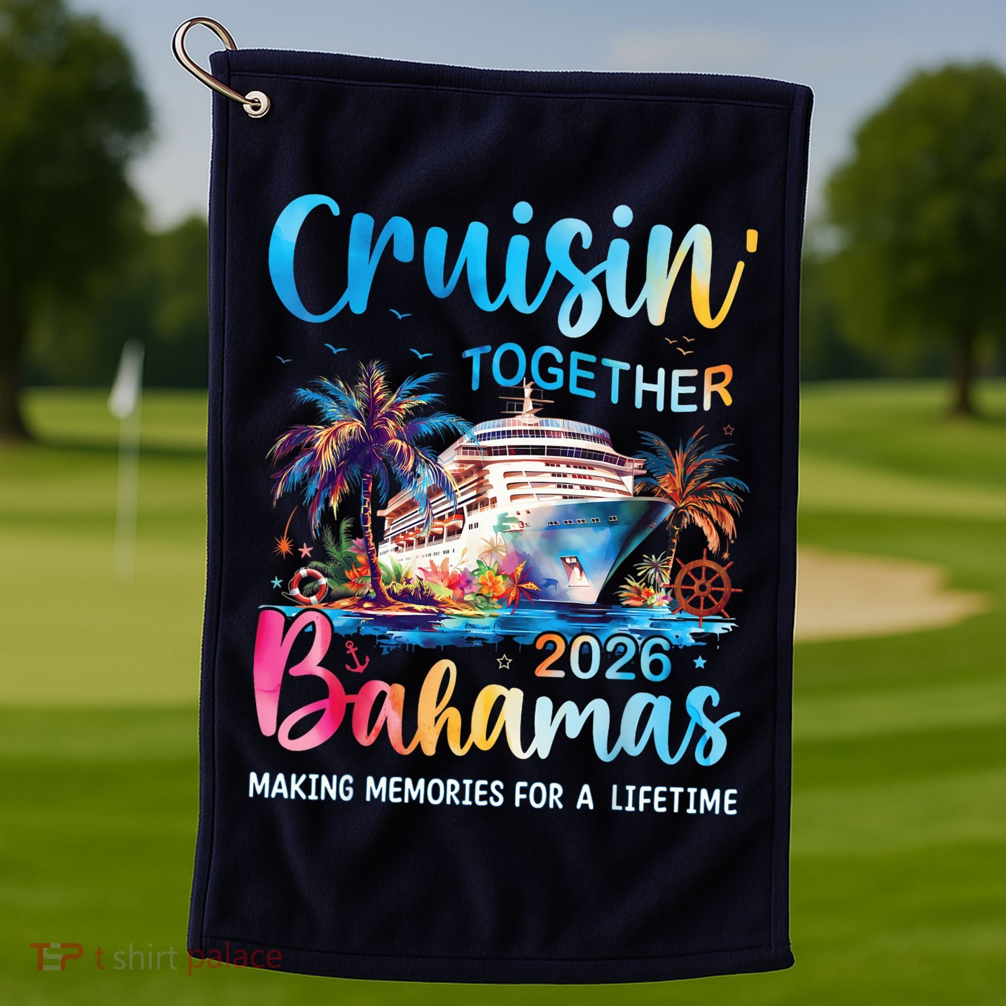 Cruisin Together Bahamas 2026 Making Memories For A Lifetime Golf Towel