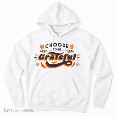 Choose To Be Grateful Pumpkin Hoodie