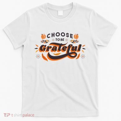 Choose To Be Grateful Pumpkin T-Shirt