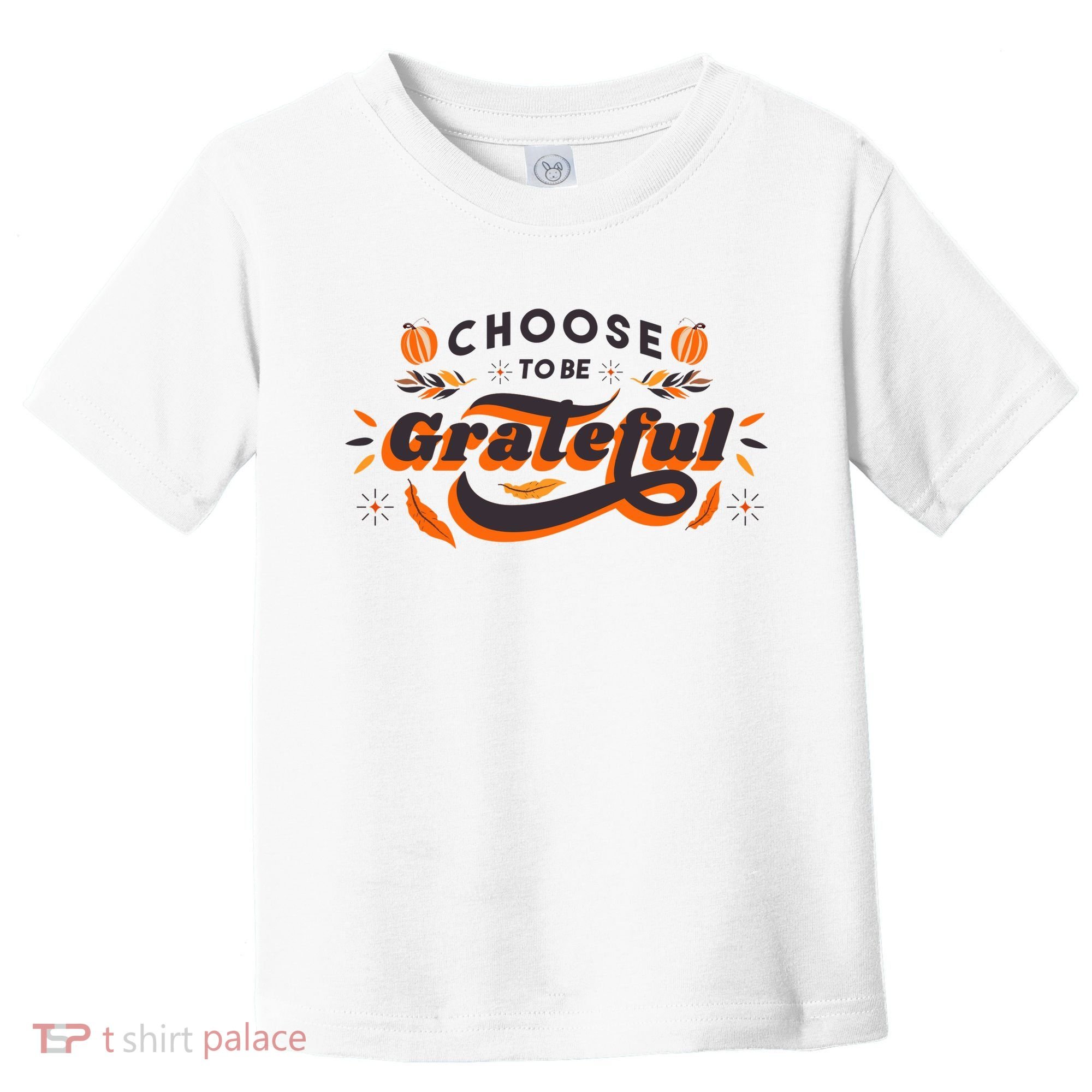 Choose To Be Grateful Pumpkin Toddler T-Shirt
