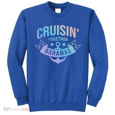 Cruisin Together Bahamas Gift Sweatshirt