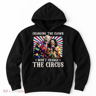 Changing The Clown WonT Change The Circus Kamala Clown Hoodie
