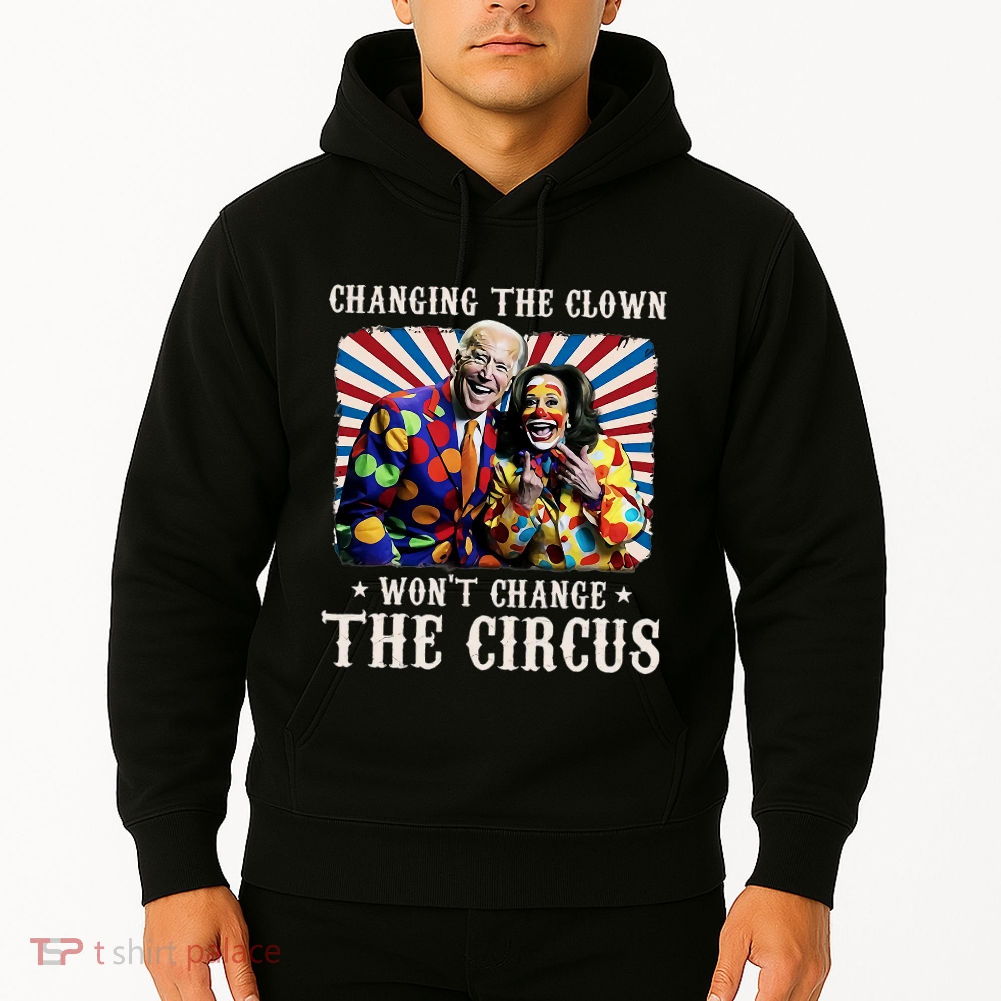 Changing The Clown WonT Change The Circus Kamala Clown Hoodie