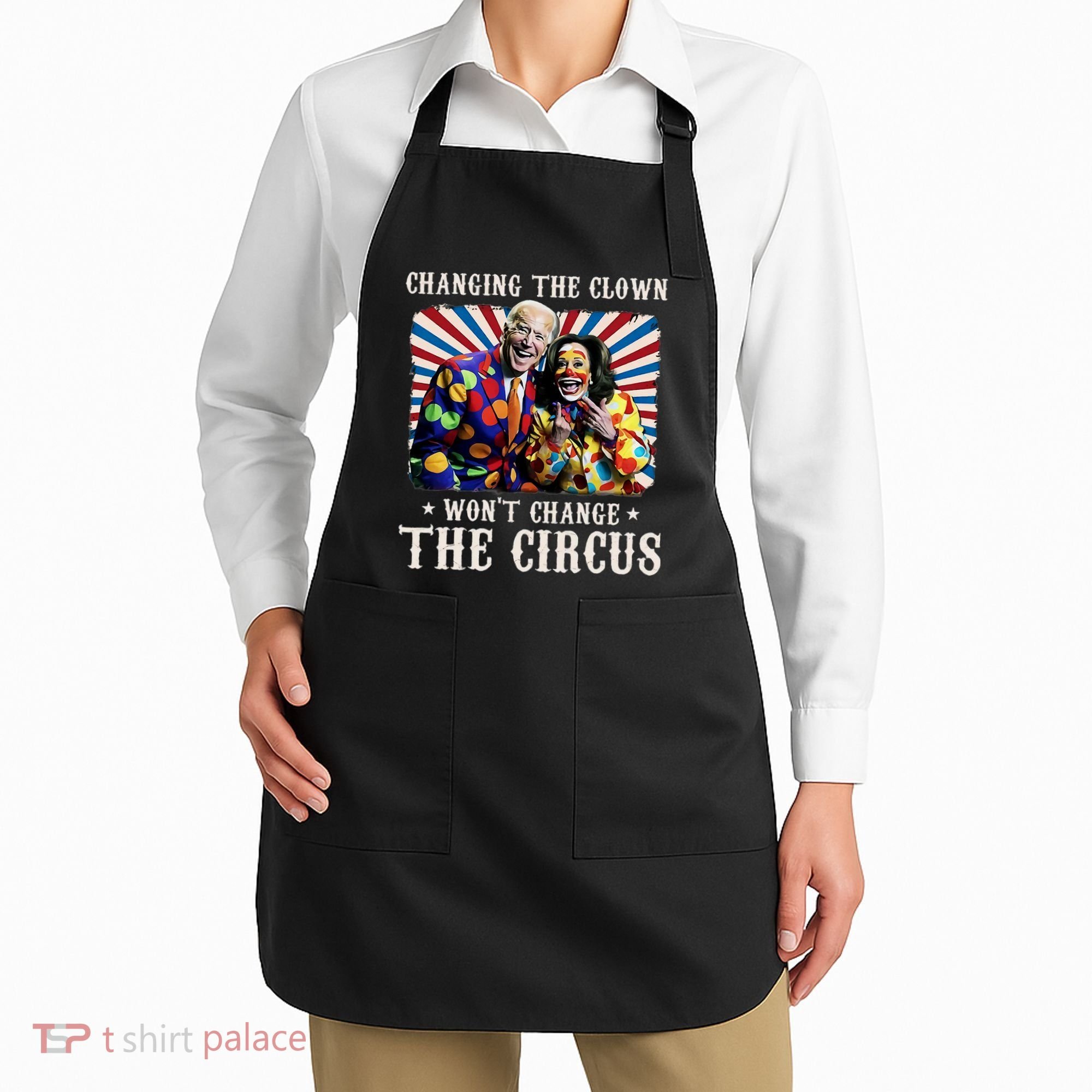 Changing The Clown WonT Change The Circus Kamala Clown Apron