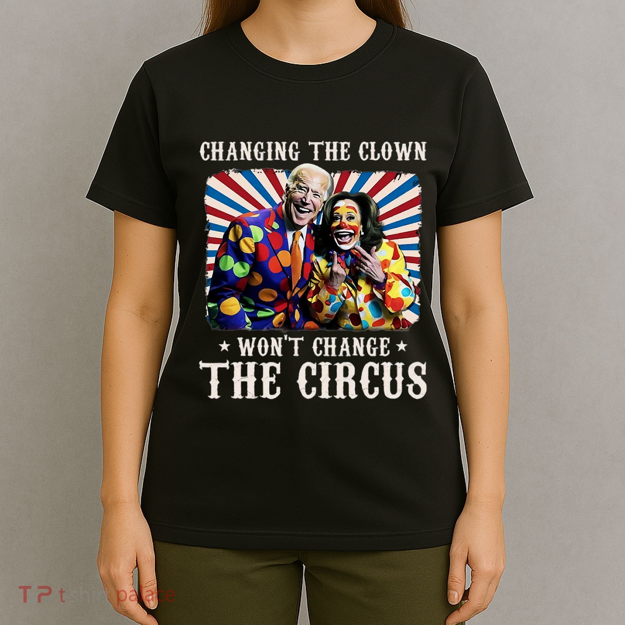 Changing The Clown WonT Change The Circus Kamala Clown T-Shirt
