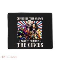 Changing The Clown WonT Change The Circus Kamala Clown Mousepad thumb 0