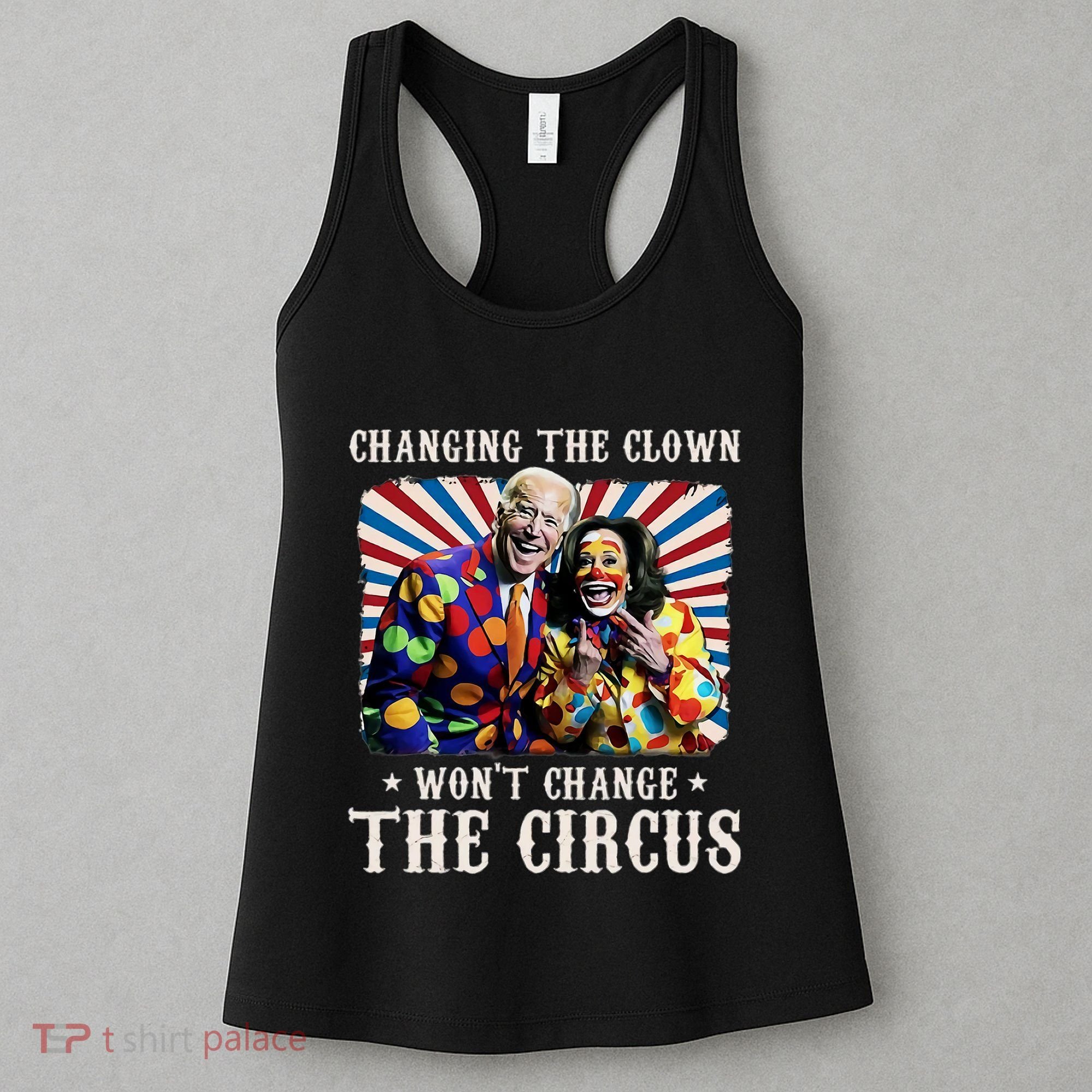 Changing The Clown WonT Change The Circus Kamala Clown Women's Tank Top