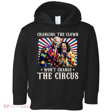 Changing The Clown WonT Change The Circus Kamala Clown Toddler Hoodie