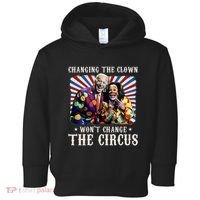 Changing The Clown WonT Change The Circus Kamala Clown Toddler Hoodie thumb 0