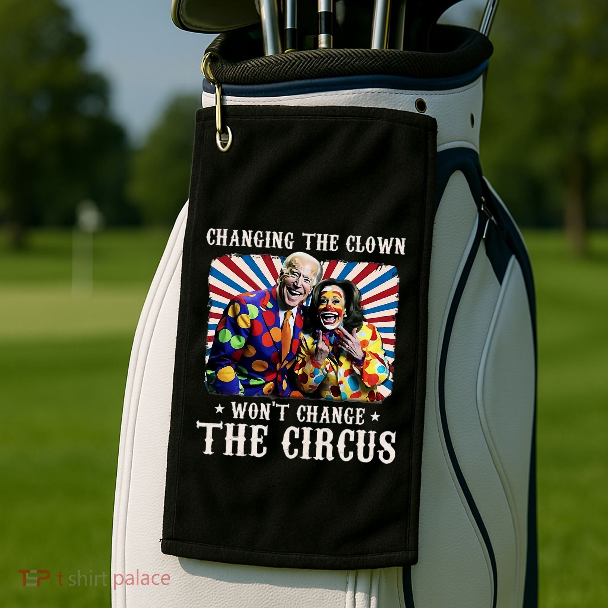 Changing The Clown WonT Change The Circus Kamala Clown Golf Towel