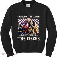 Changing The Clown WonT Change The Circus Kamala Clown Kids Sweatshirt thumb 0
