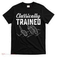 Classically Trained Car Pedals Driving T-Shirt thumb 0