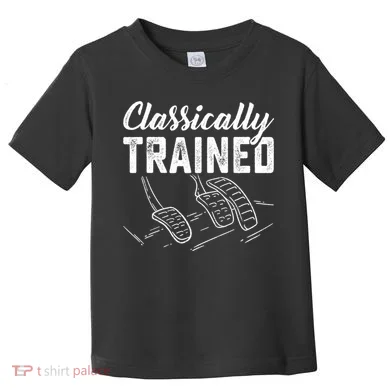Classically Trained Car Pedals Driving Toddler T-Shirt