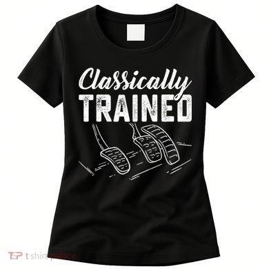 Classically Trained Car Pedals Driving Women's T-Shirt