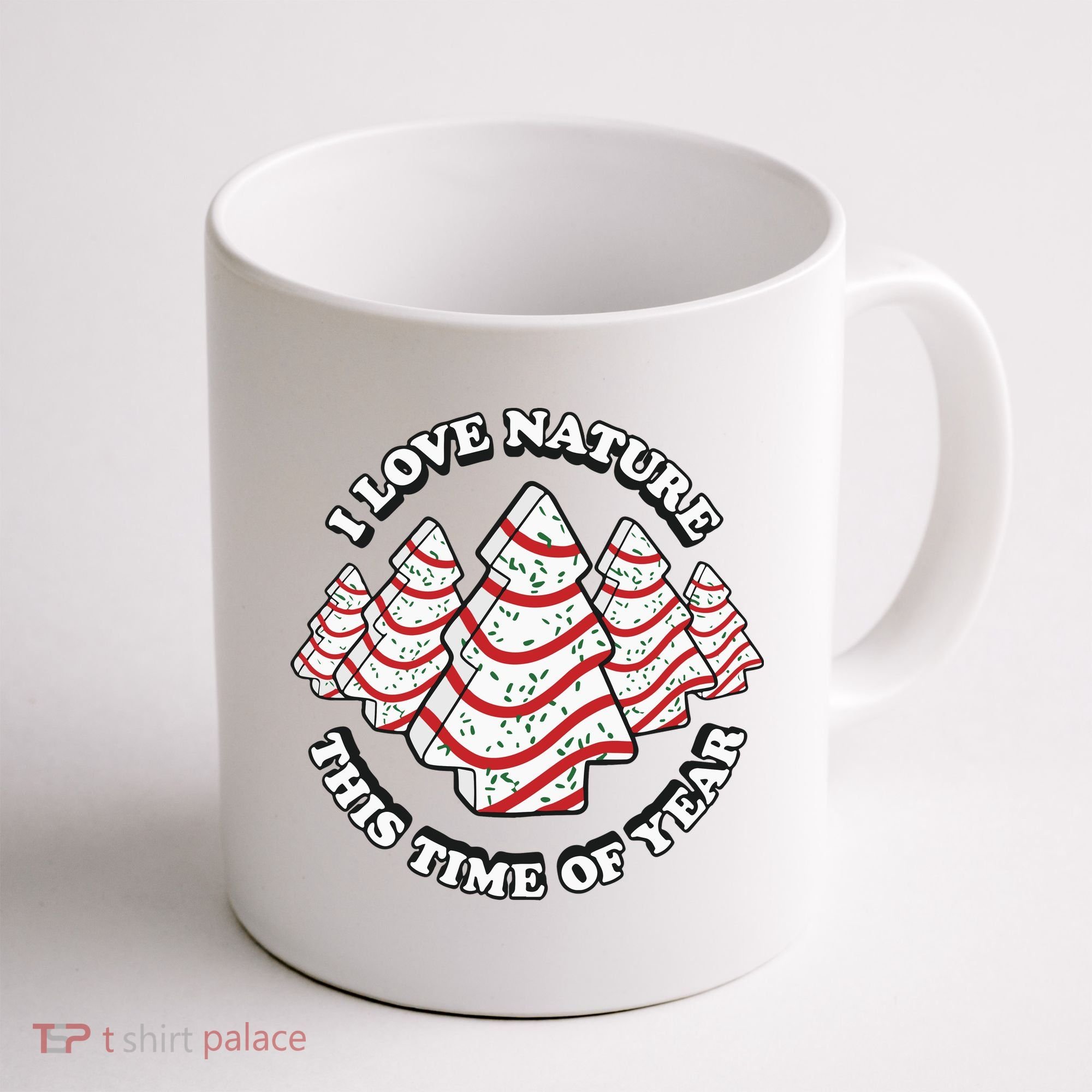 Christmas Tree Cake I Love Nature This Time Of Year Coffee Mug
